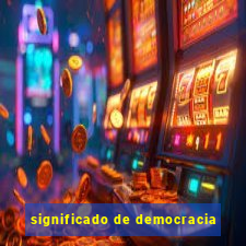 significado de democracia